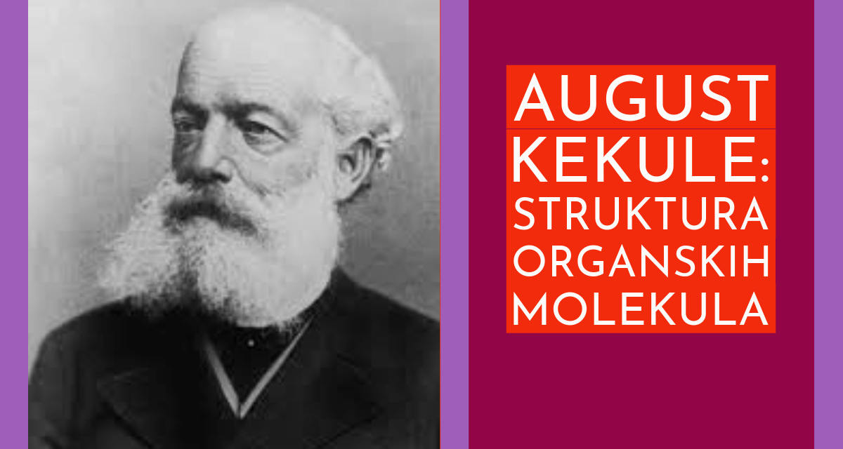 Njemački naučnici koji su promijenili svijet: August Kekule