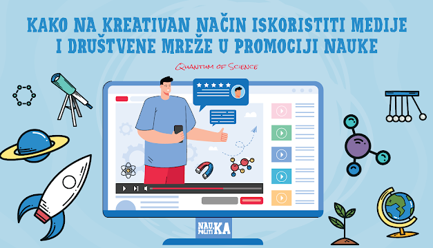 Promocija nauke/znanosti: kako na kreativan način iskoristiti medije i društvene mreže