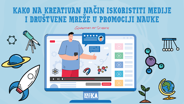 Promocija nauke/znanosti: kako na kreativan način iskoristiti medije i društvene mreže