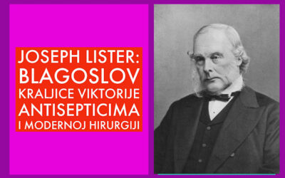 Joseph Lister: temelji moderne hirurgije i antiseptične medicine