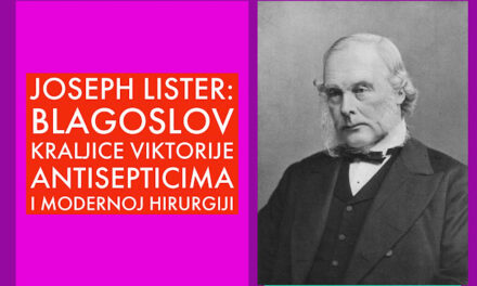 Joseph Lister: temelji moderne hirurgije i antiseptične medicine