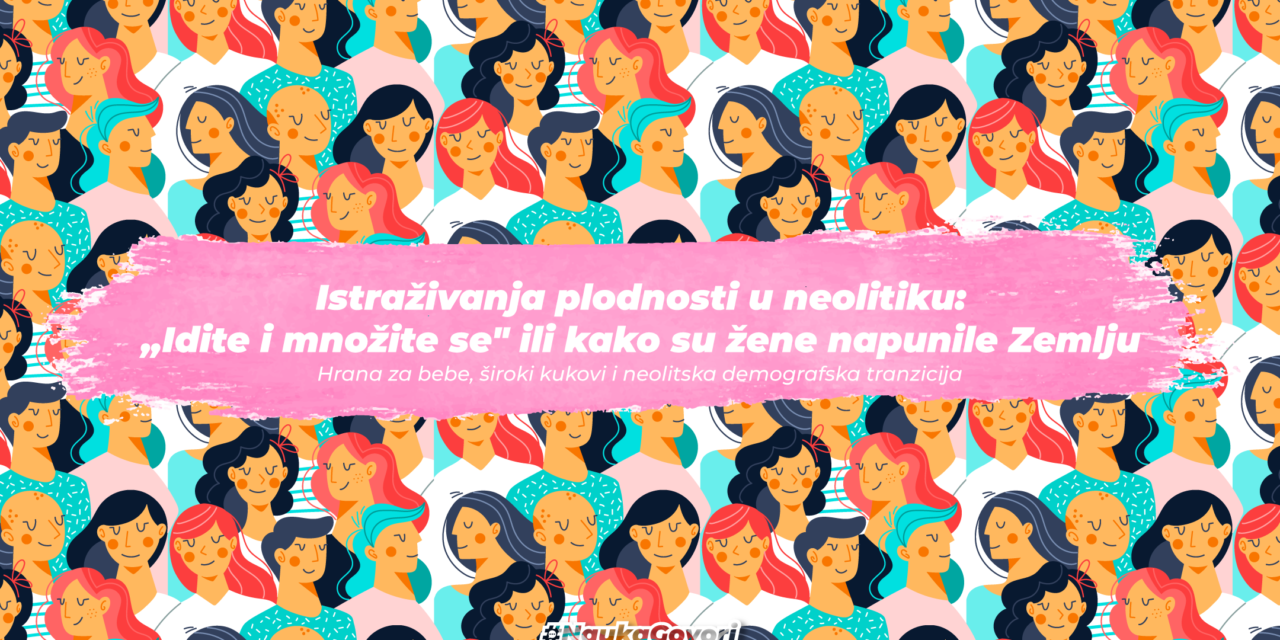Istraživanja plodnosti u neolitiku: “Idite i množite se” ili kako su žene napunile Zemlju