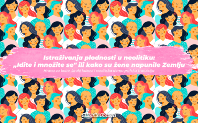 Istraživanja plodnosti u neolitiku: “Idite i množite se” ili kako su žene napunile Zemlju