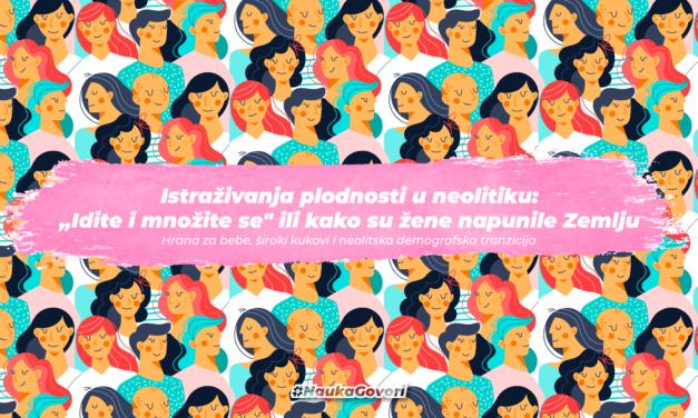 Istraživanja plodnosti u neolitiku: “Idite i množite se” ili kako su žene napunile Zemlju