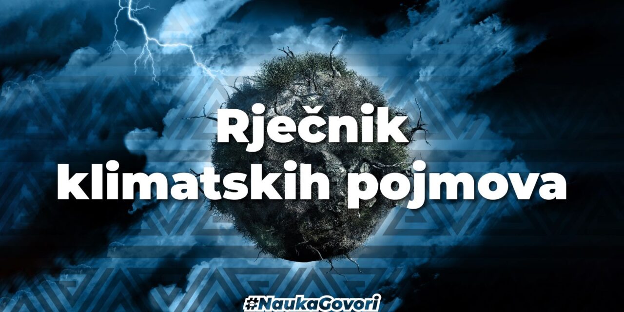 Rječnik klimatskih pojmova: više od 40 pojmova koje svi trebamo znati da bismo se smatrali obrazovanim i informisanim