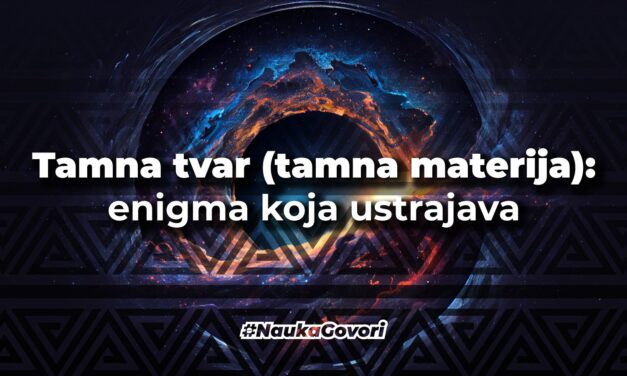 Tamna tvar (tamna materija): enigma koja ustrajava