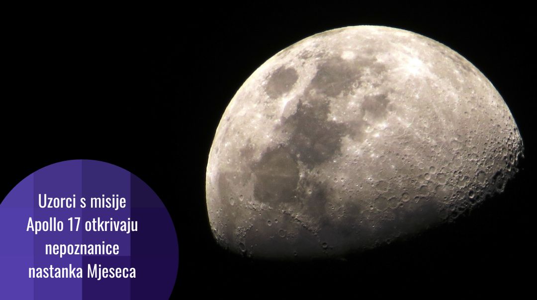 Mjesec je 40 miliona godina stariji nego što se mislilo, sugeriše analiza kristala prikupljenog u misiji Apollo 17, a na Zemlji postoje ostaci vanzemaljskog materijala