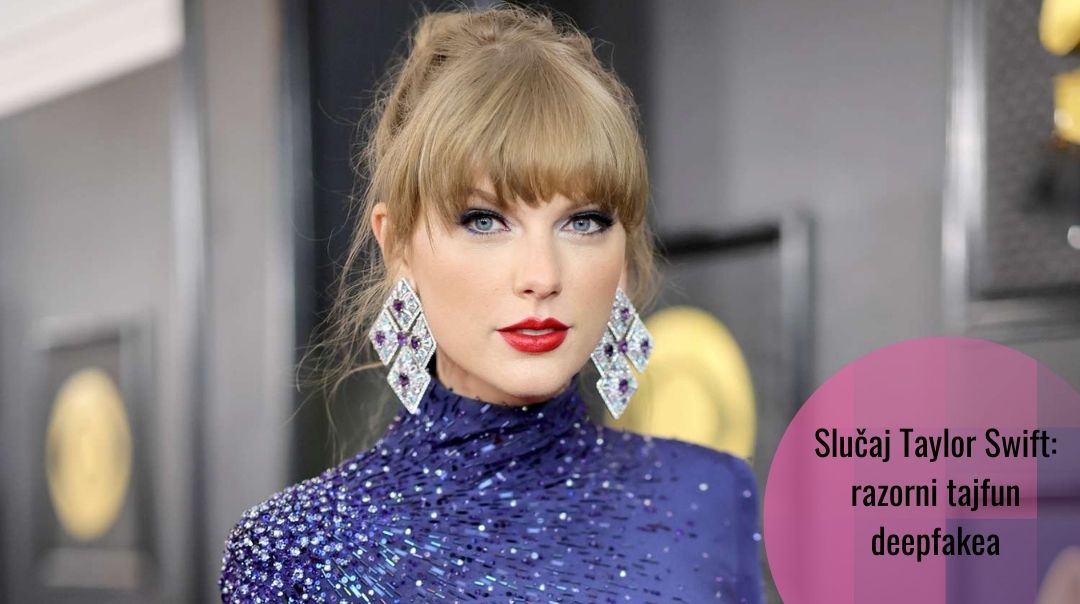 Deepfake Taylor Swift: stvarne opasnosti digitalnih tehnologija van kontrole