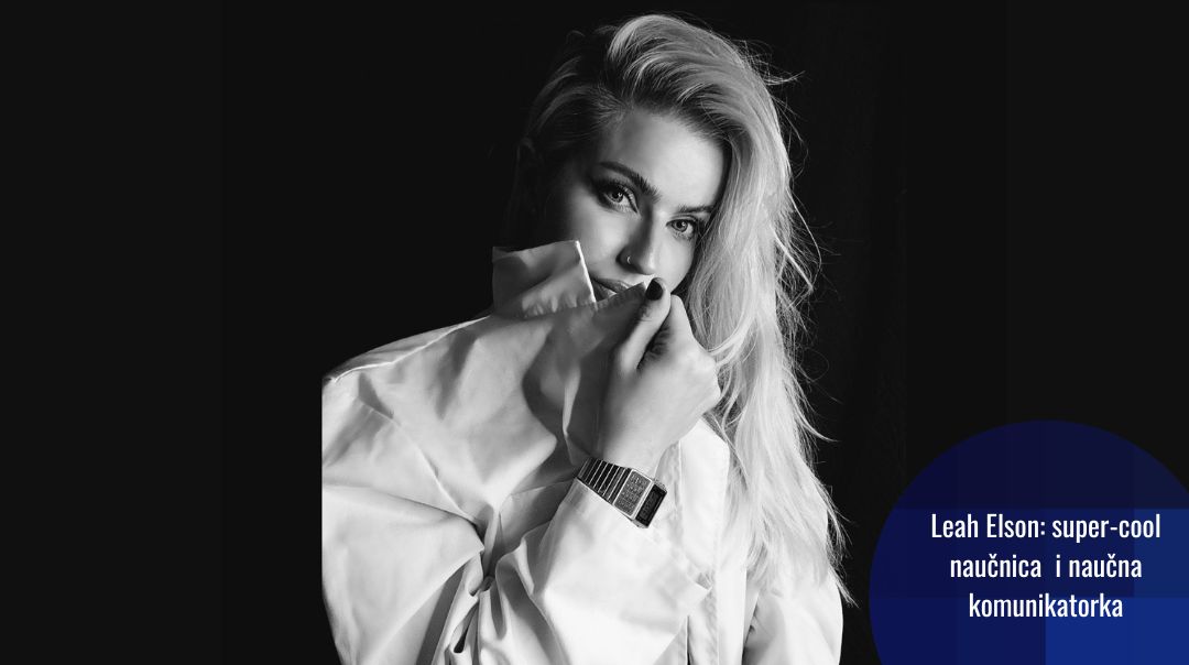 Leah Elson: “najbolje što žene u nauci mogu učiniti za sljedeću generaciju jeste biti vidljive”