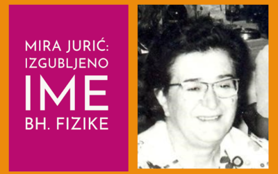 Mira Jurić: zadužbina jugoslovenske i bosanskohercegovačke fizike