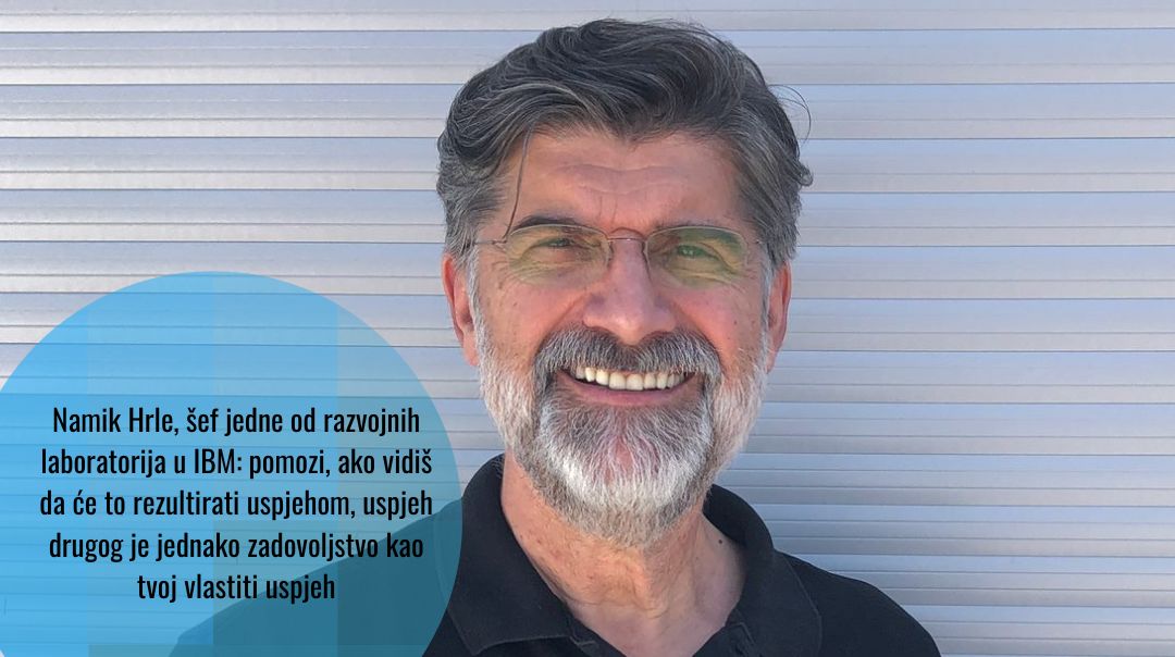 Namik Hrle, IBM Fellow i direktor razvoja IBM laboratorije: “Dati i omogućiti drugima da mogu rasti i napredovati”