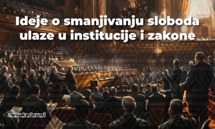 Ideje o smanjivanju sloboda ulaze u institucije i zakone