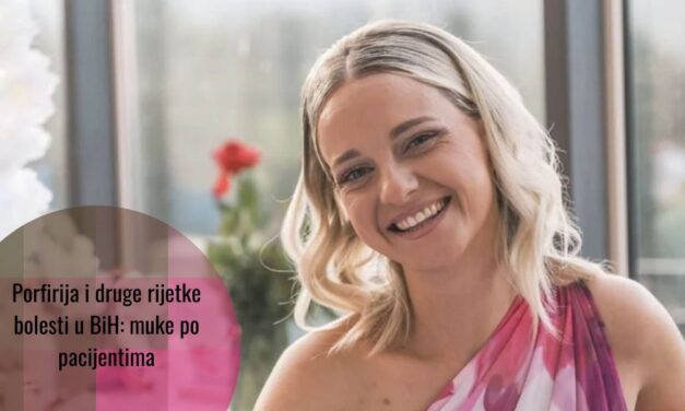Pravo na zdravlje: mlada Mostarka koja boluje od rijetke bolesti zvane porfirija i dalje čeka terapiju