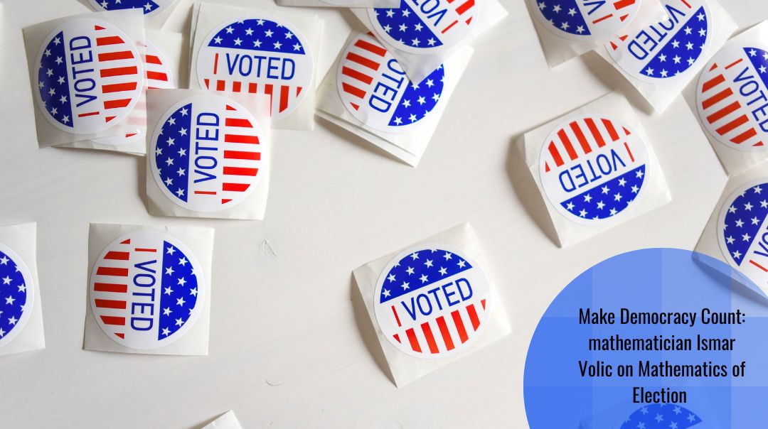 Ismar Volić: Counting (on) Democracy: The Mathematics of Election