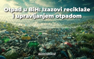 Otpad u BiH: izazovi reciklaže i upravljanja otpadom
