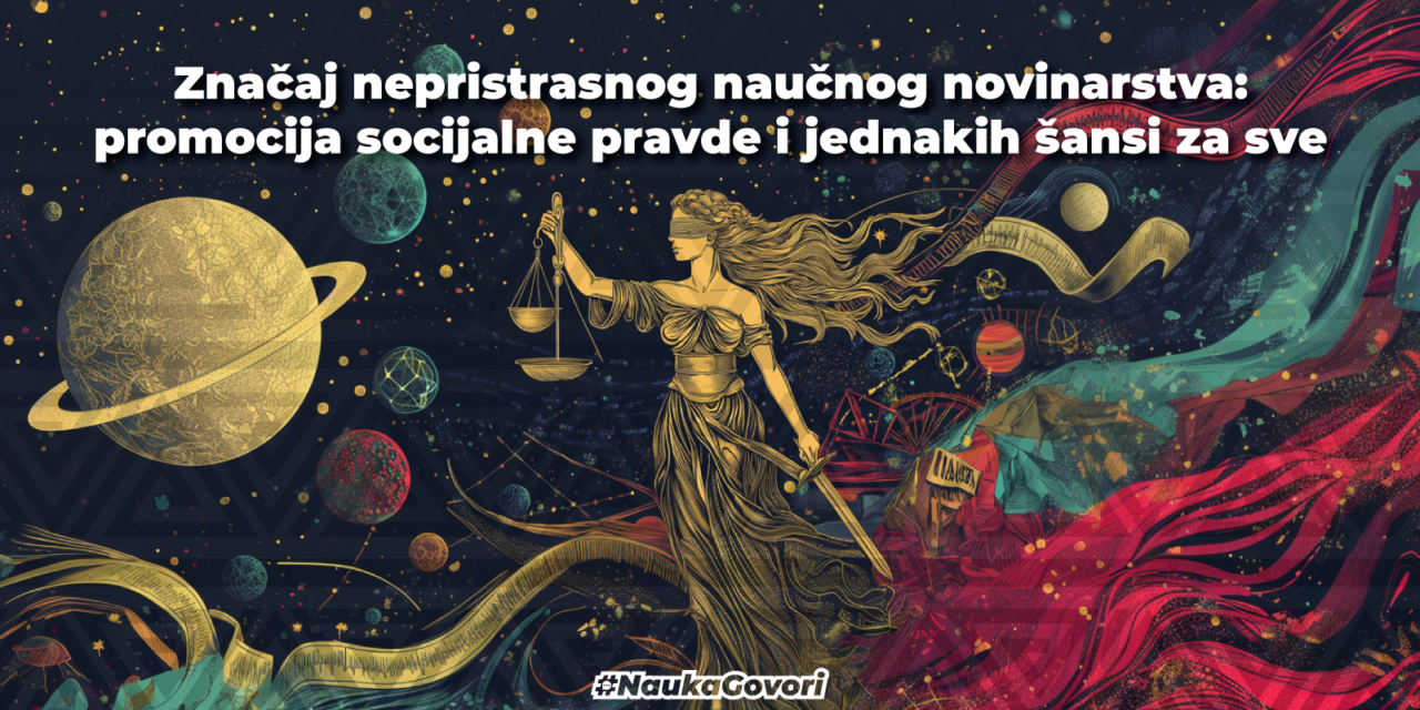 Značaj nepristrasnog naučnog novinarstva: promocija socijalne pravde i jednakih šansi za sve