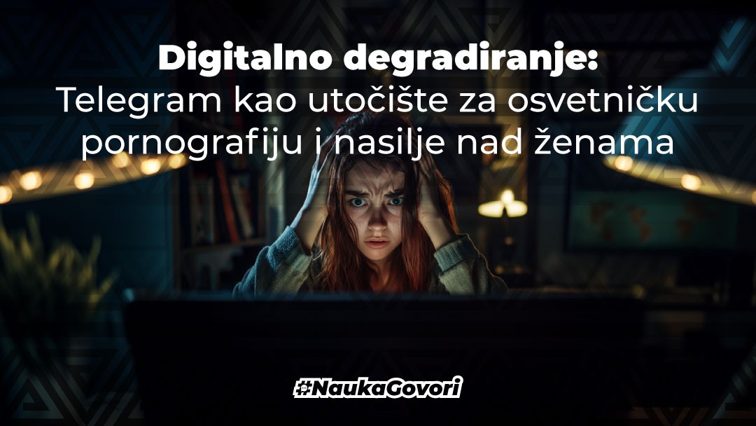 Digitalno degradiranje: Telegram kao utočište za osvetničku pornografiju i nasilje nad ženama