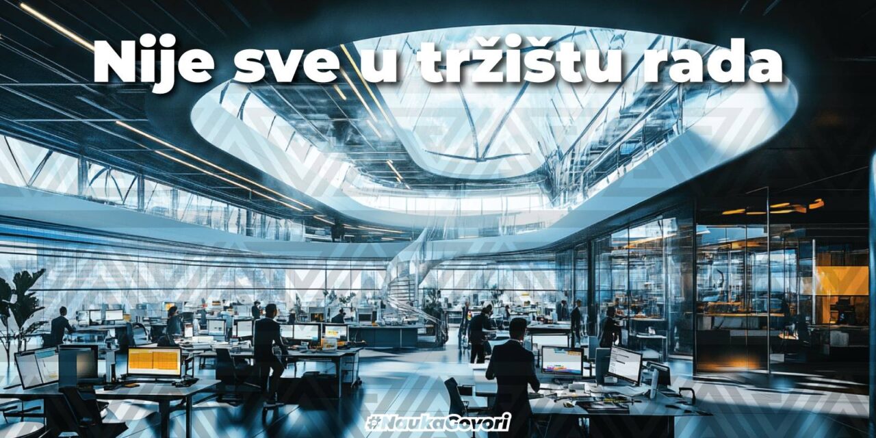 Nije sve u tzv. “tržištu rada”