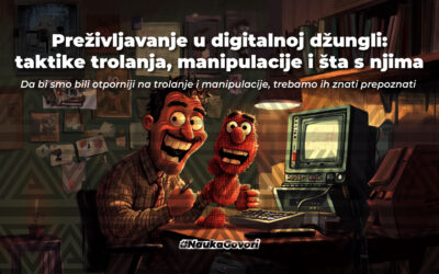 Preživljavanje u digitalnoj džungli: taktike trolanja, manipulacije i šta s njima