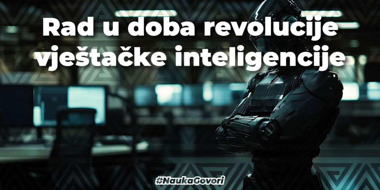 Rad u doba tehnološke revolucije vještačke inteligencije