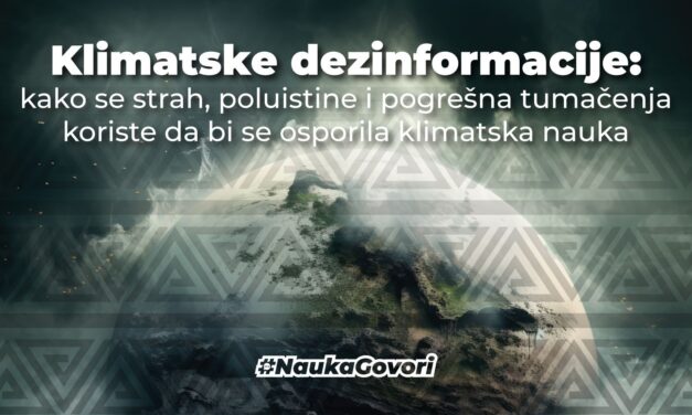 Klimatske dezinformacije: kako se strah, poluistine i pogrešna tumačenja koriste da bi se osporila klimatska nauka