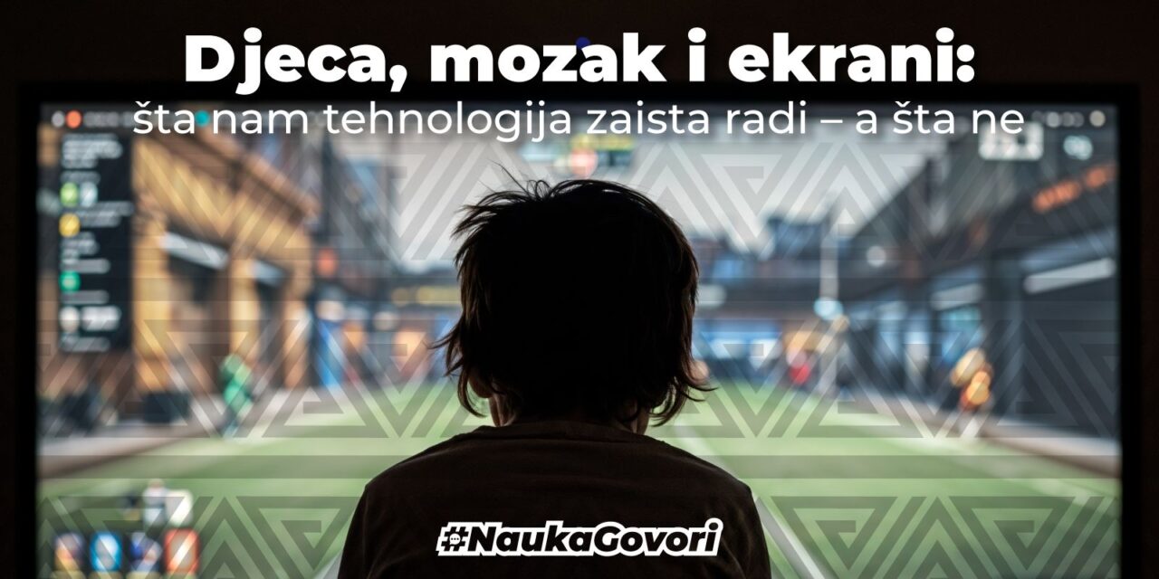 Djeca, mozak i ekrani: šta nam tehnologija zaista radi – a šta ne