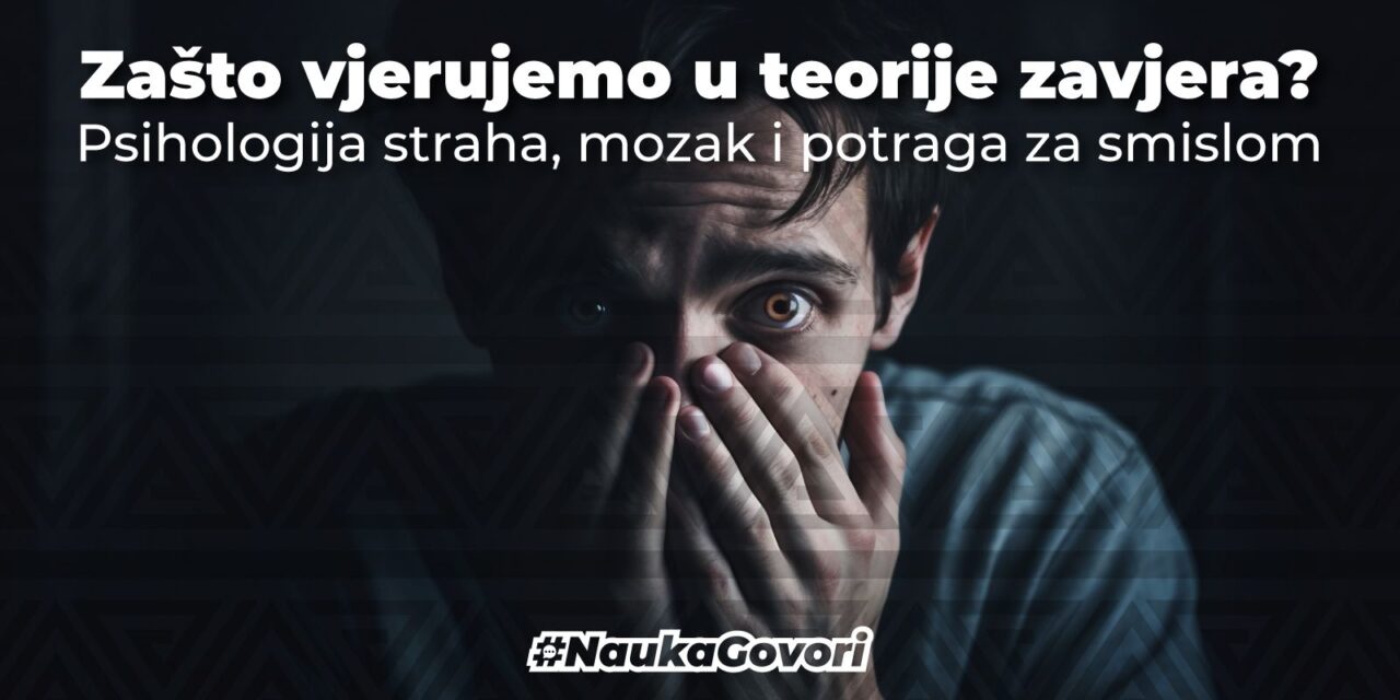 Zašto vjerujemo u teorije zavjera? Psihologija straha, mozak i potraga za smislom