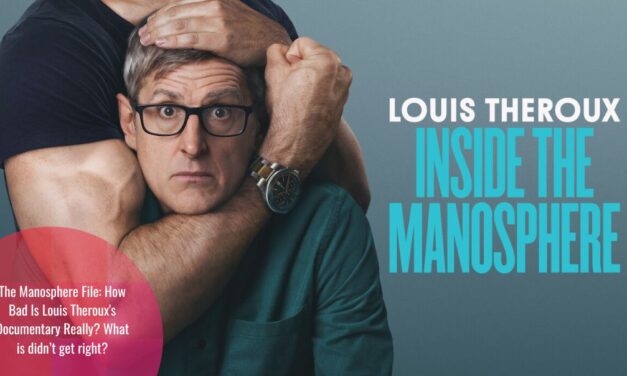 Manosphere: What Is Wrong With Netflix’s Louis Theroux: Inside the Manosphere?