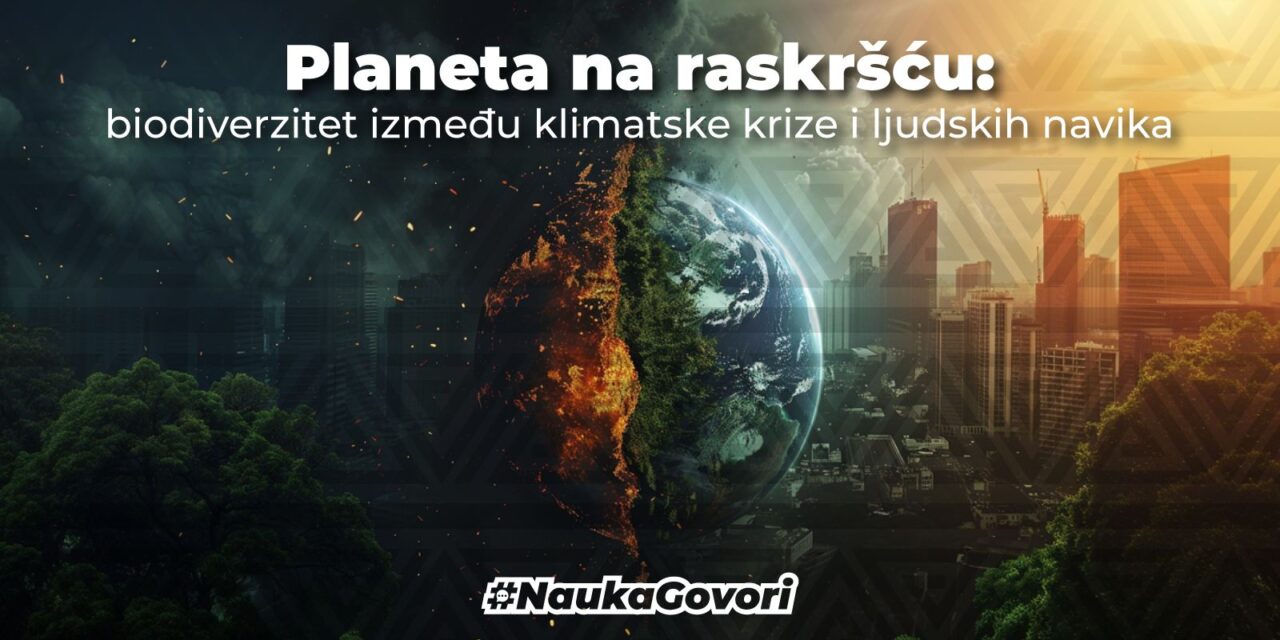Planeta na raskršću: biodiverzitet između klimatske krize i ljudskih navika
