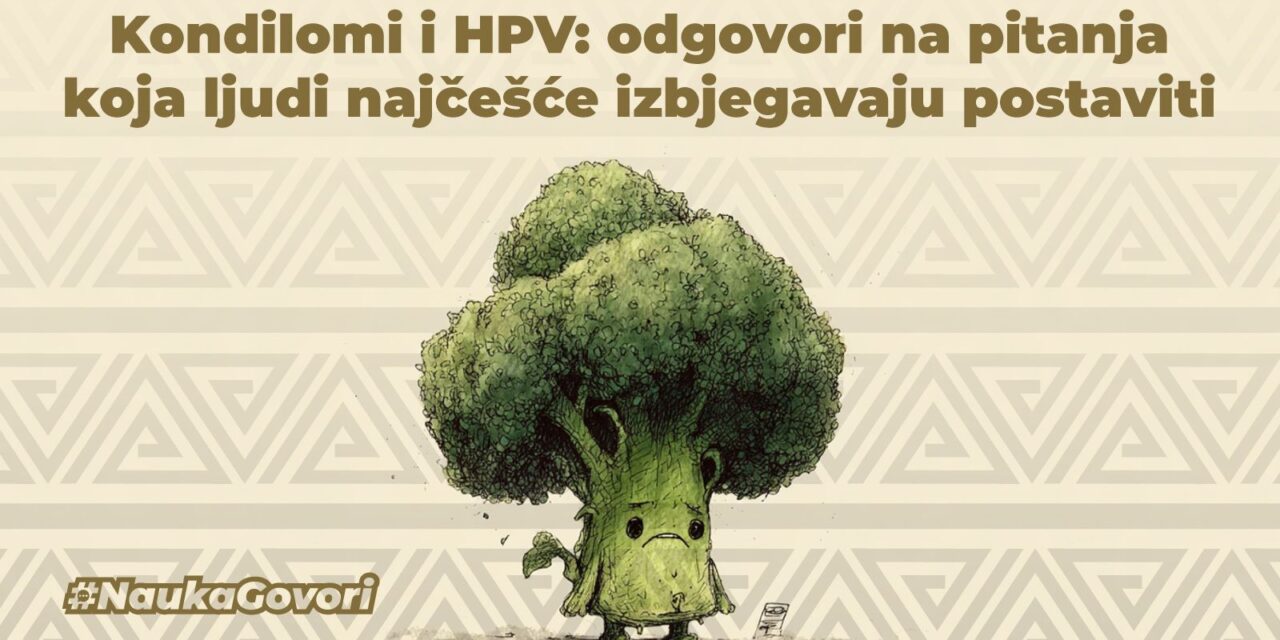 Kondilomi i HPV: odgovori na pitanja koja ljudi najčešće izbjegavaju postaviti